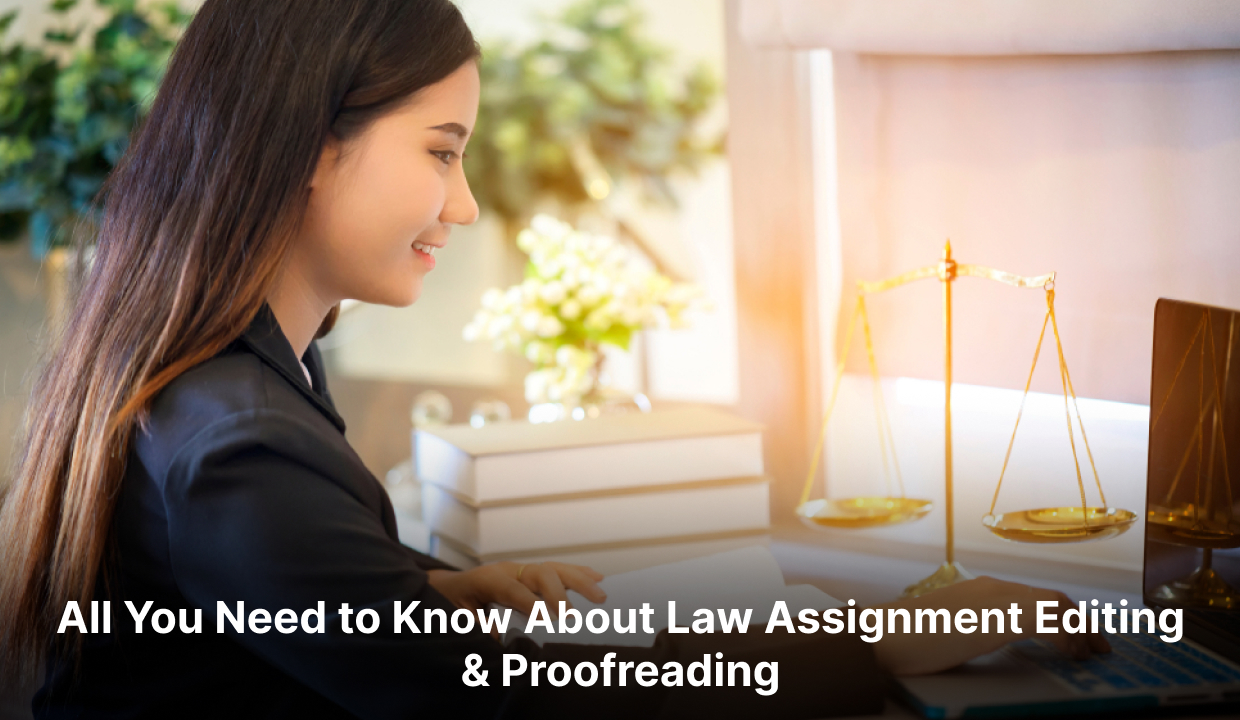 All You Need to Know About Law Assignment Editing & Proofreading